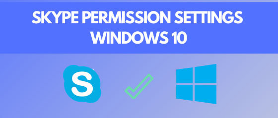 Skype permissions Windows 10